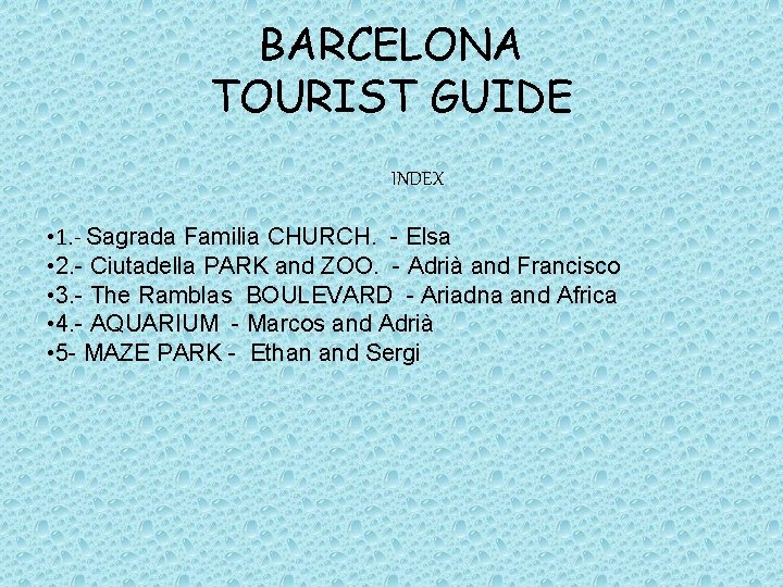 BARCELONA TOURIST GUIDE INDEX • 1. - Sagrada Familia CHURCH. - Elsa • 2.