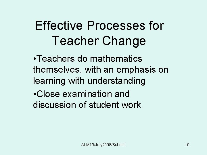 Effective Processes for Teacher Change • Teachers do mathematics themselves, with an emphasis on