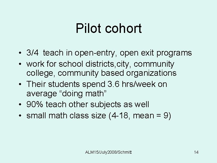 Pilot cohort • 3/4 teach in open-entry, open exit programs • work for school