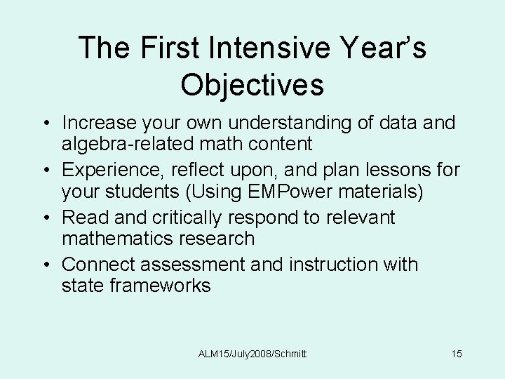 The First Intensive Year’s Objectives • Increase your own understanding of data and algebra-related