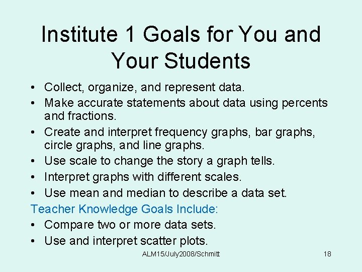 Institute 1 Goals for You and Your Students • Collect, organize, and represent data.