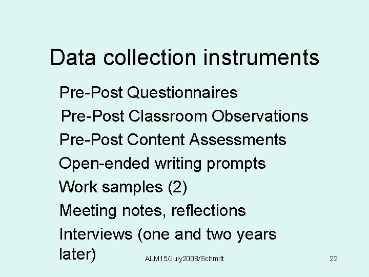 Data collection instruments Pre-Post Questionnaires Pre-Post Classroom Observations Pre-Post Content Assessments Open-ended writing prompts