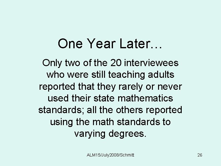 One Year Later… Only two of the 20 interviewees who were still teaching adults
