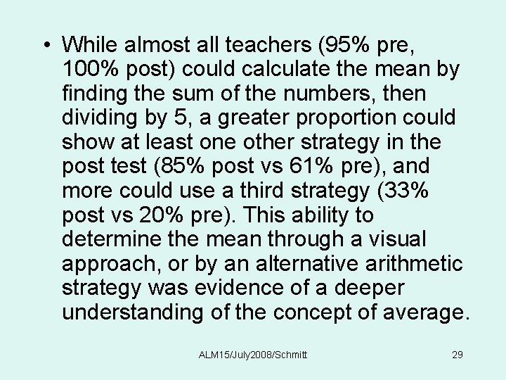  • While almost all teachers (95% pre, 100% post) could calculate the mean