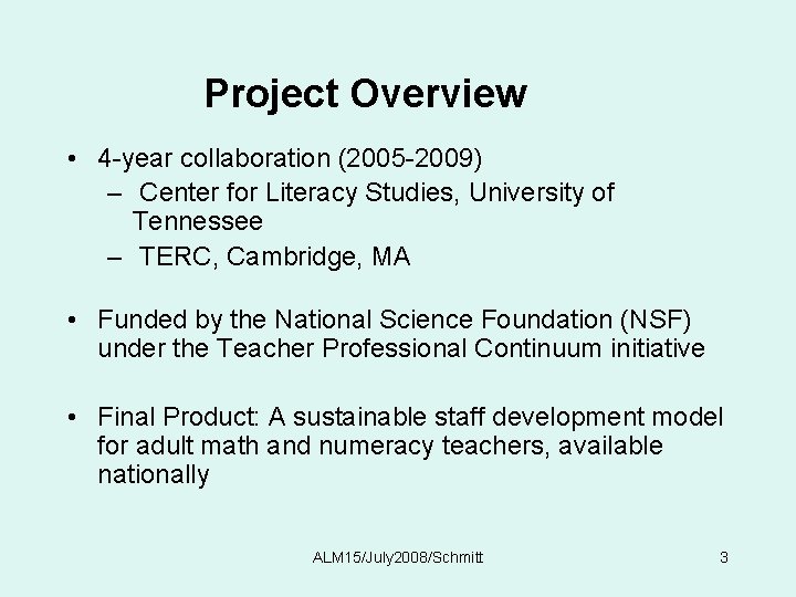 Project Overview • 4 -year collaboration (2005 -2009) – Center for Literacy Studies, University