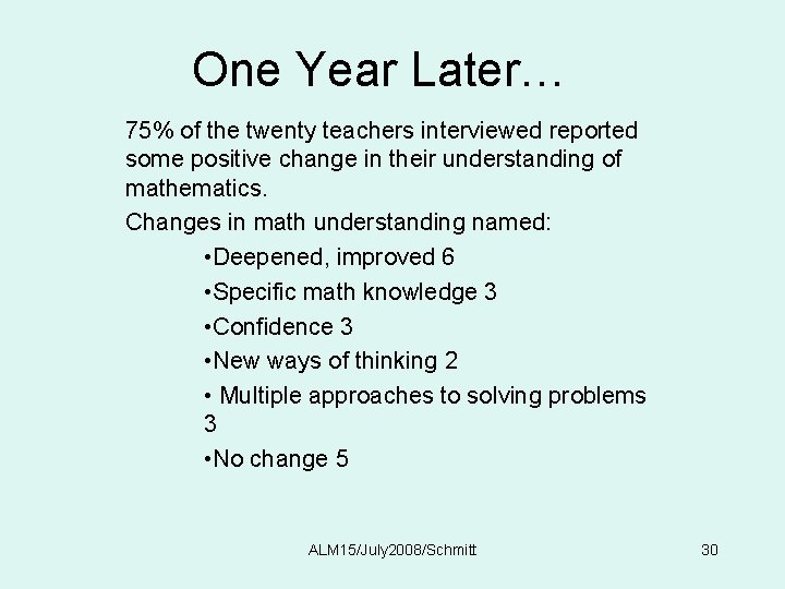 One Year Later… 75% of the twenty teachers interviewed reported some positive change in