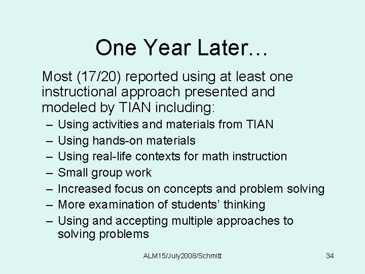 One Year Later… Most (17/20) reported using at least one instructional approach presented and
