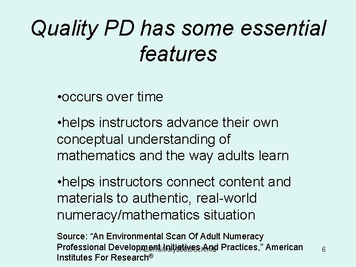 Quality PD has some essential features • occurs over time • helps instructors advance