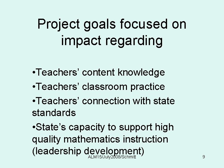 Project goals focused on impact regarding • Teachers’ content knowledge • Teachers’ classroom practice