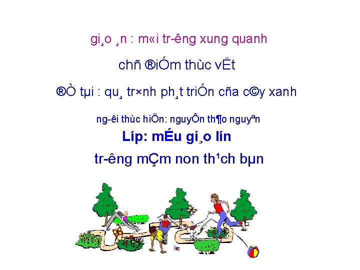 gi¸o ¸n : m «i tr êng xung quanh chñ ®iÓm thùc vËt ®Ò