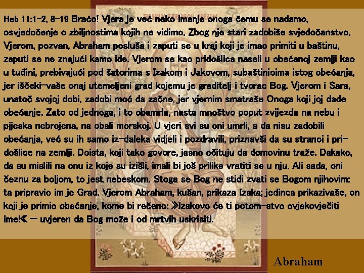 Heb 11: 1 -2, 8 -19 Braćo! Vjera je već neko imanje onoga čemu