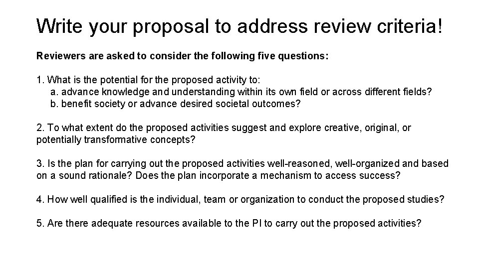Write your proposal to address review criteria! Reviewers are asked to consider the following