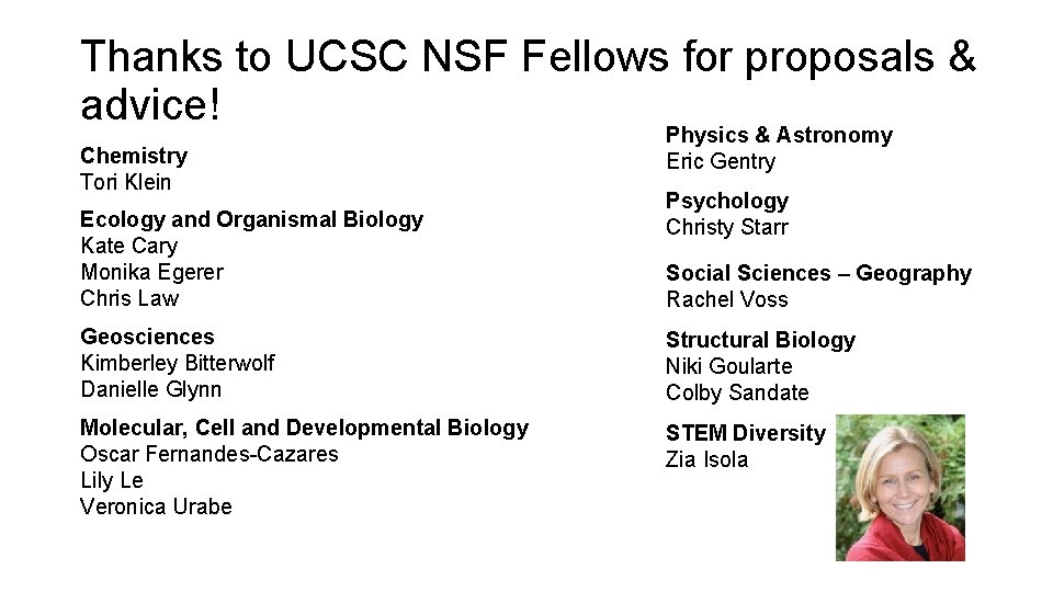 Thanks to UCSC NSF Fellows for proposals & advice! Chemistry Tori Klein Ecology and