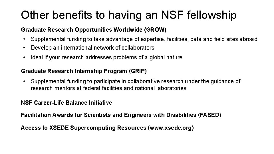 Other benefits to having an NSF fellowship Graduate Research Opportunities Worldwide (GROW) • Supplemental
