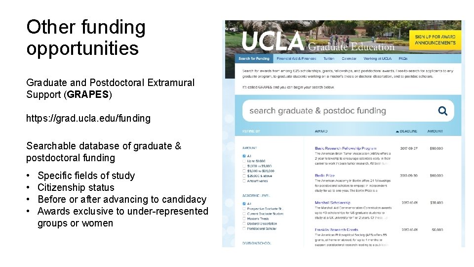 Other funding opportunities Graduate and Postdoctoral Extramural Support (GRAPES) https: //grad. ucla. edu/funding Searchable