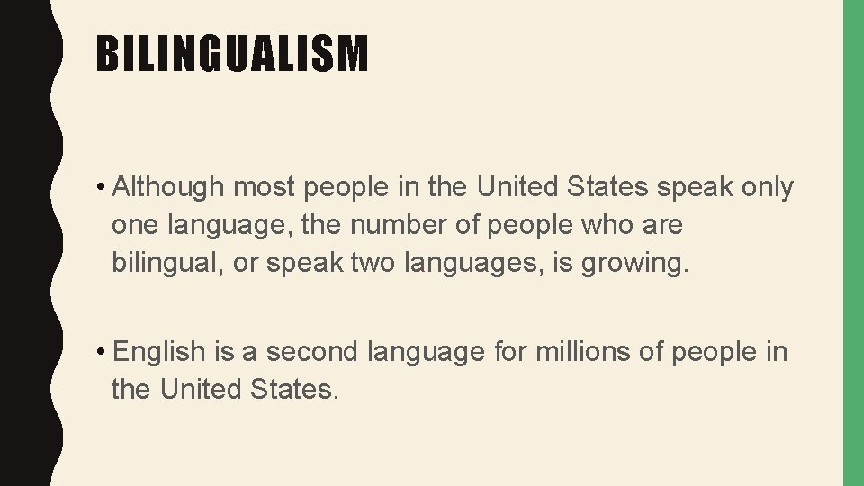 BILINGUALISM • Although most people in the United States speak only one language, the