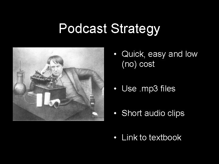 Podcast Strategy • Quick, easy and low (no) cost • Use. mp 3 files