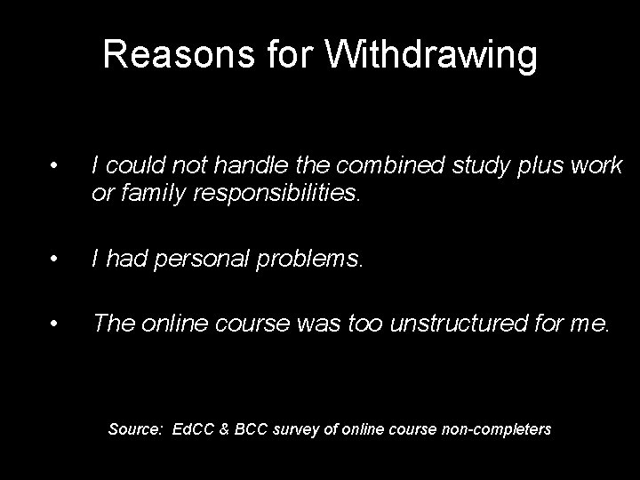 Reasons for Withdrawing • I could not handle the combined study plus work or