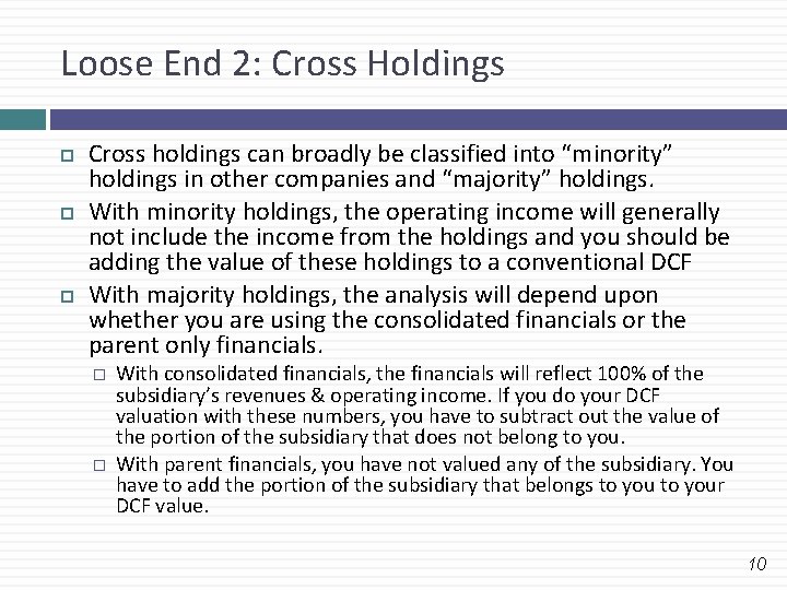 Loose End 2: Cross Holdings Cross holdings can broadly be classified into “minority” holdings