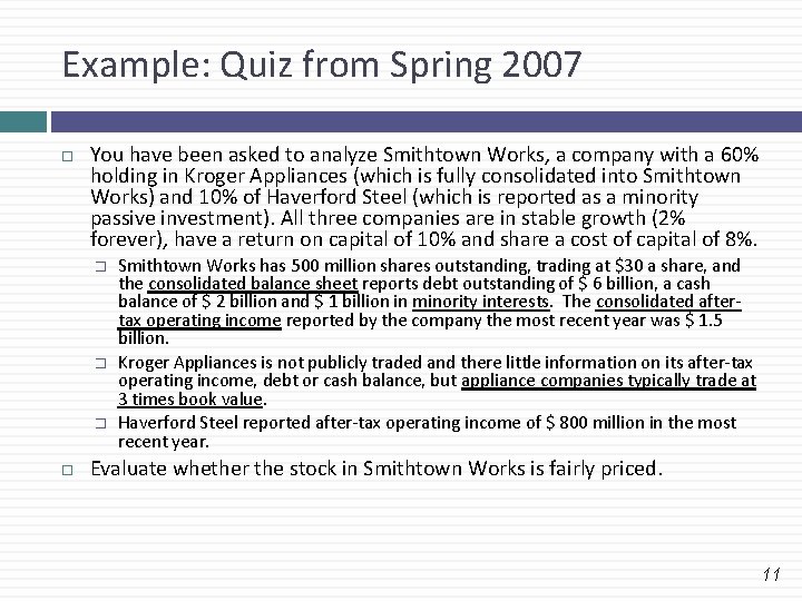 Example: Quiz from Spring 2007 You have been asked to analyze Smithtown Works, a