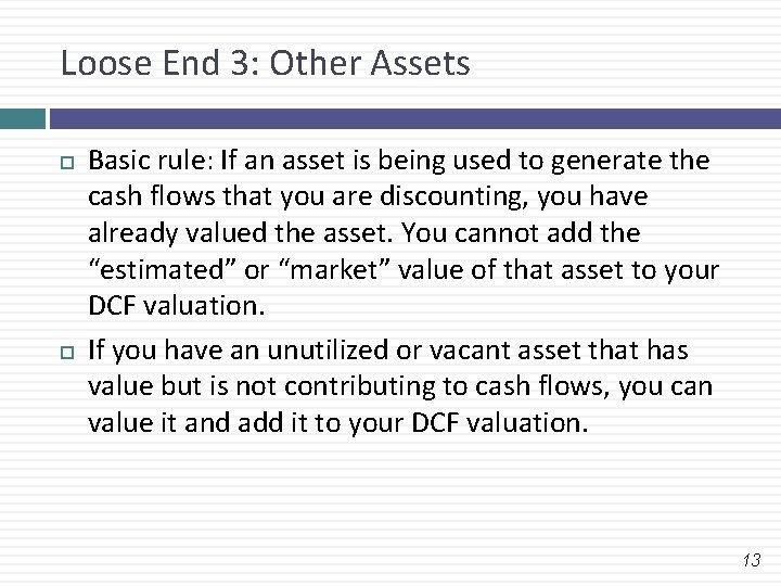 Loose End 3: Other Assets Basic rule: If an asset is being used to Loose End 3: Other Assets Basic rule: If an asset is being used to