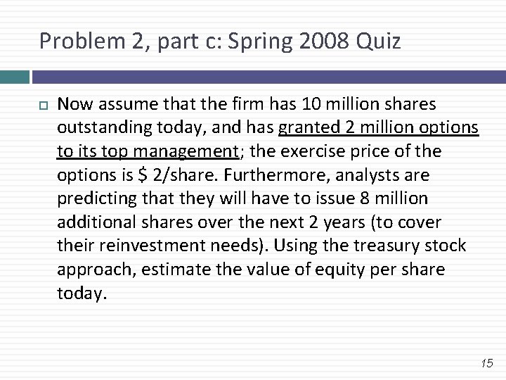 Problem 2, part c: Spring 2008 Quiz Now assume that the firm has 10