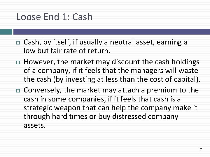 Loose End 1: Cash Cash, by itself, if usually a neutral asset, earning a