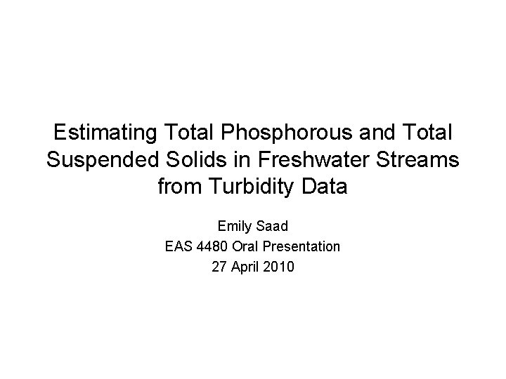 Estimating Total Phosphorous and Total Suspended Solids in Freshwater Streams from Turbidity Data Emily