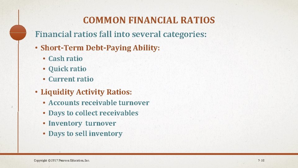 COMMON FINANCIAL RATIOS Financial ratios fall into several categories: • Short-Term Debt-Paying Ability: •