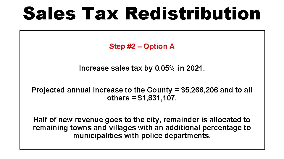 Sales Tax Redistribution Step #2 – Option A Increase sales tax by 0. 05%