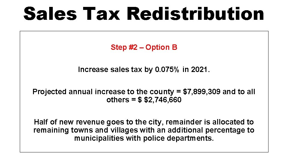 Sales Tax Redistribution Step #2 – Option B Increase sales tax by 0. 075%