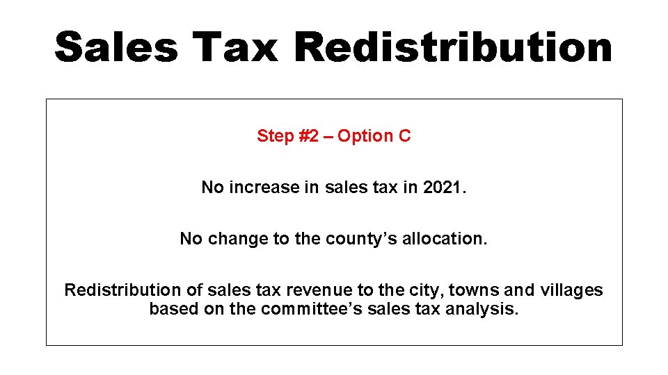 Sales Tax Redistribution Step #2 – Option C No increase in sales tax in