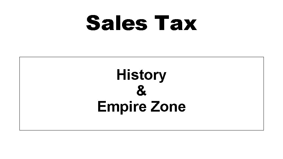 Sales Tax History & Empire Zone 