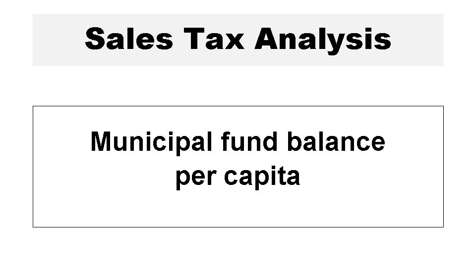 Sales Tax Analysis Municipal fund balance per capita 