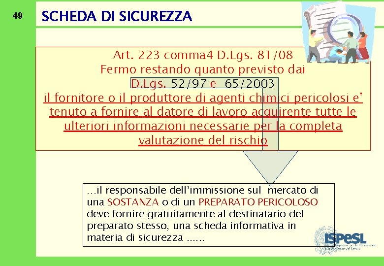 49 SCHEDA DI SICUREZZA Art. 223 comma 4 D. Lgs. 81/08 Fermo restando quanto
