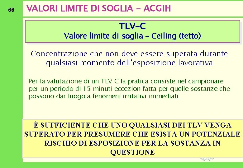 66 VALORI LIMITE DI SOGLIA - ACGIH TLV-C Valore limite di soglia – Ceiling