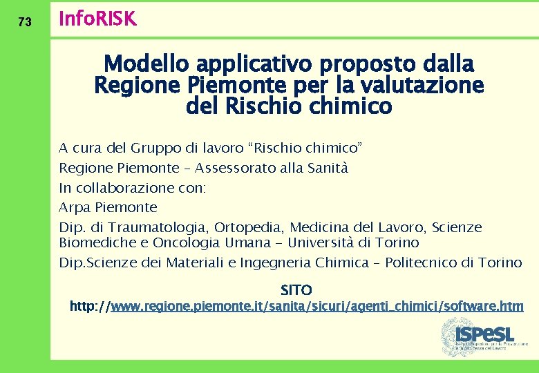73 Info. RISK Modello applicativo proposto dalla Regione Piemonte per la valutazione del Rischio