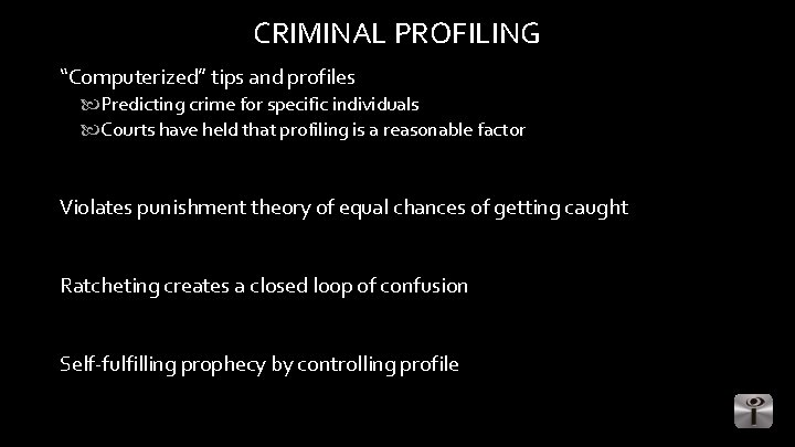 CRIMINAL PROFILING “Computerized” tips and profiles Predicting crime for specific individuals Courts have held