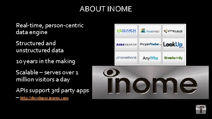 ABOUT INOME Real-time, person-centric data engine Structured and unstructured data 10 years in the