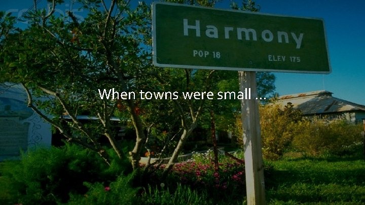 When towns were small … 