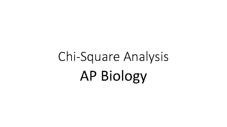 Chi-Square Analysis AP Biology 
