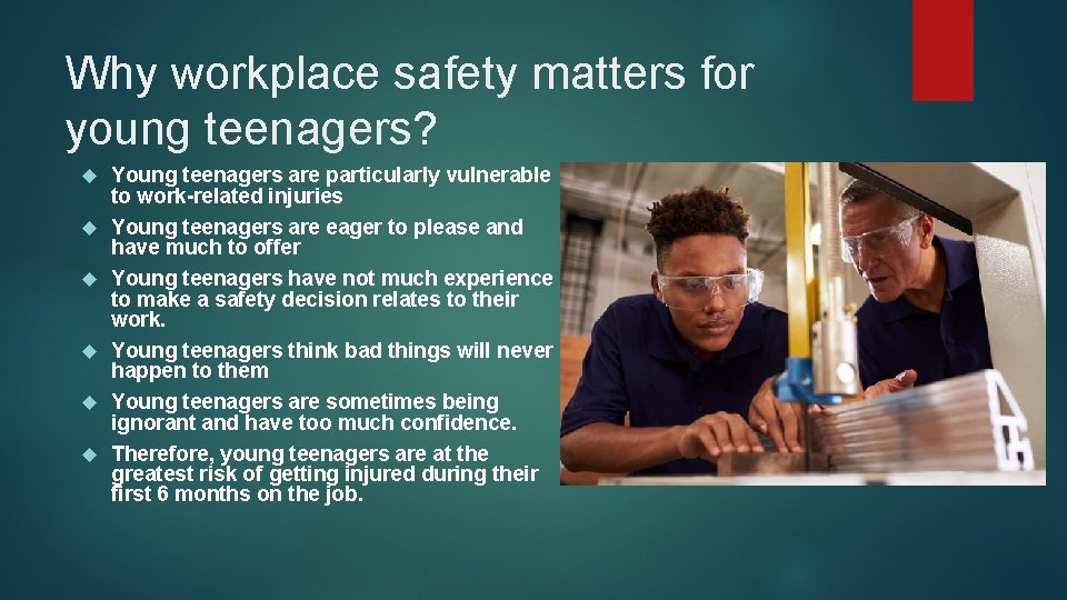 Why workplace safety matters for young teenagers? Young teenagers are particularly vulnerable to work-related