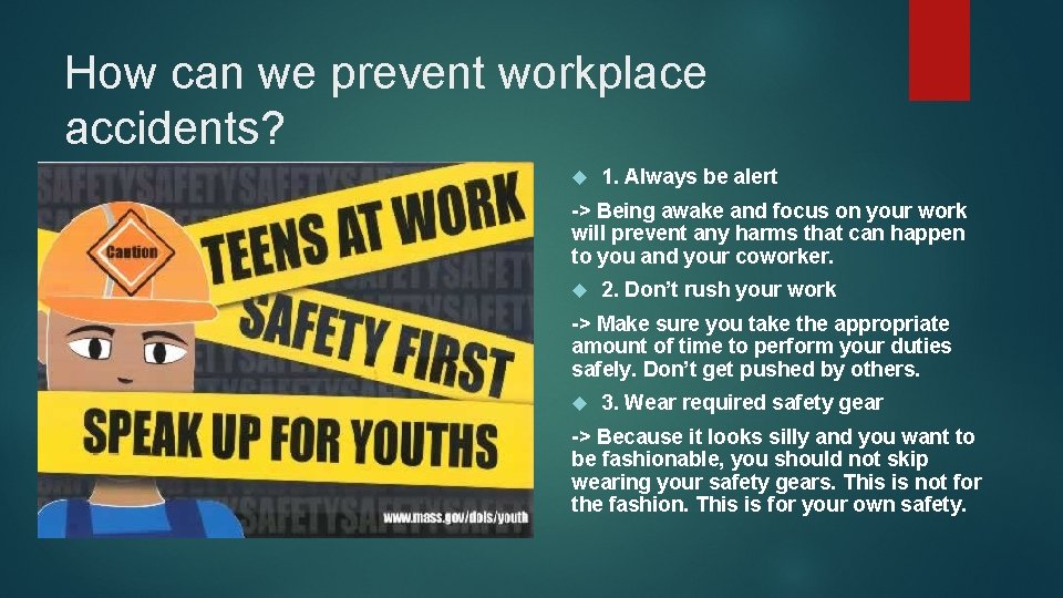 How can we prevent workplace accidents? 1. Always be alert -> Being awake and