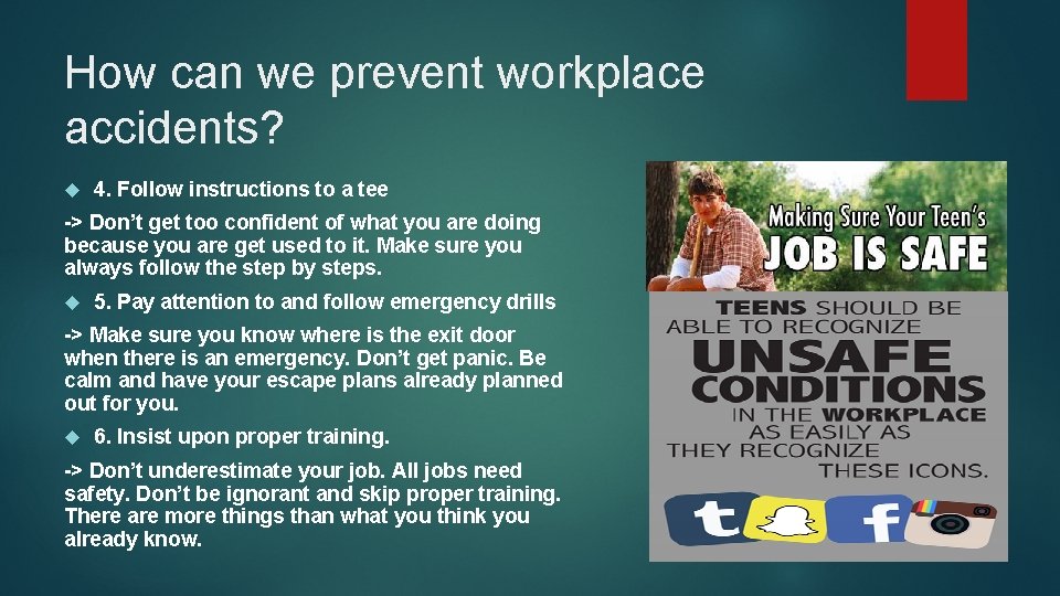 How can we prevent workplace accidents? 4. Follow instructions to a tee -> Don’t