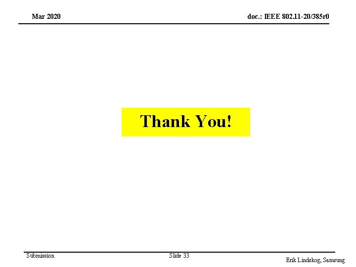 Mar 2020 doc. : IEEE 802. 11 -20/385 r 0 Thank You! Submission Slide