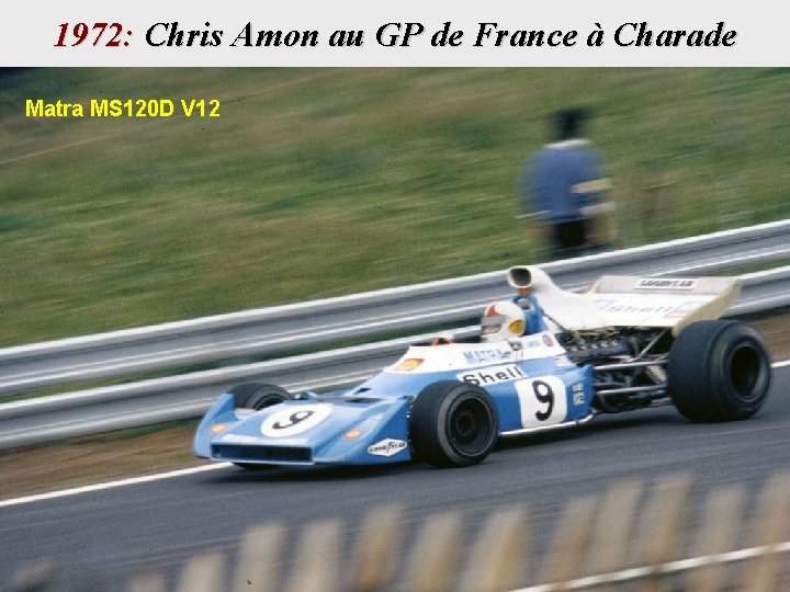 1972: Chris Amon au GP de France à Charade Matra MS 120 D V