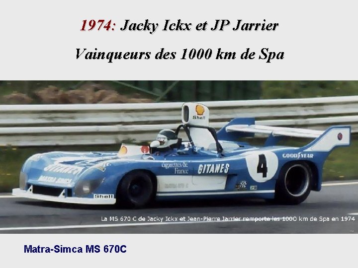 1974: Jacky Ickx et JP Jarrier Vainqueurs des 1000 km de Spa Matra-Simca MS