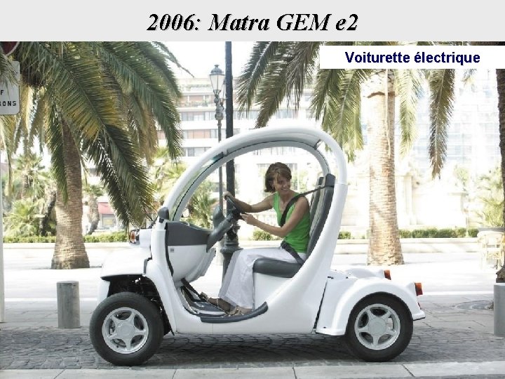 2006: Matra GEM e 2 Voiturette électrique 