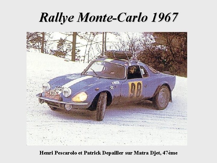 Rallye Monte-Carlo 1967 Henri Pescarolo et Patrick Depailler sur Matra Djet, 47ème 