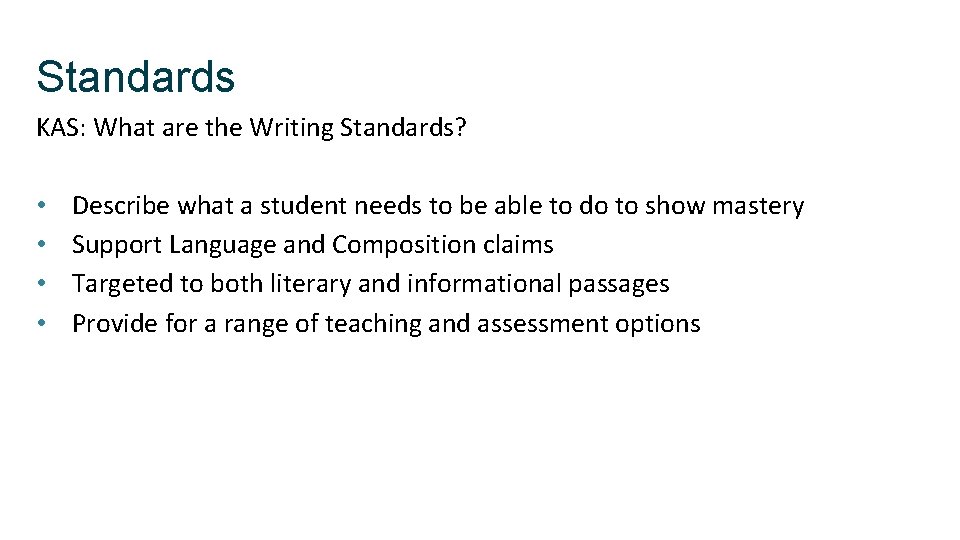 Standards KAS: What are the Writing Standards? • • Describe what a student needs